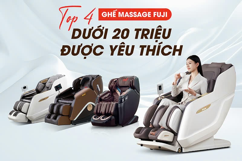 Top 4 ghế massage giá rẻ dưới 20 triệu được ưa chuộng tại Fuji