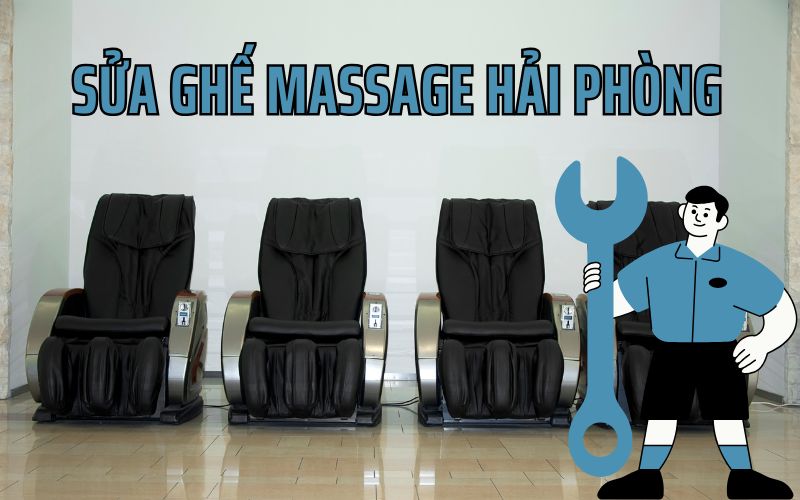 Sửa ghế massage tại Hải Phòng uy tín, giá tốt - 18001132